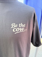 Load image into Gallery viewer, Be the cow… tshirt
